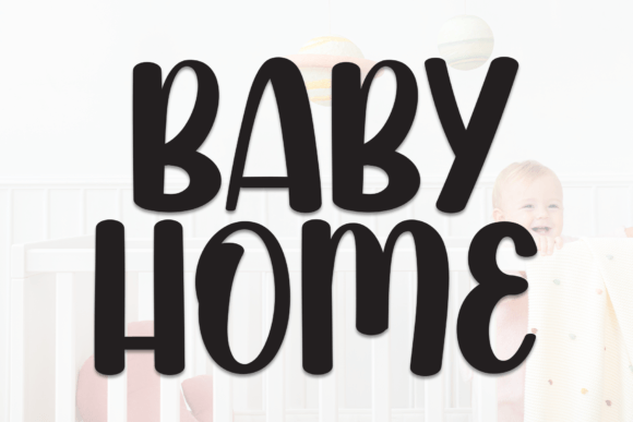 Baby Home: A Sweet Display Font for Creative Projects